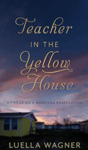 Teacher in the Yellow House by Luella Wagner front cover art showing yellow house under lightening sky at dawn with grays and pinks