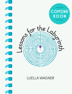 Placeholder cover for upcoming booklet, "Lessons for the Labyrinth" by Luella Wagner